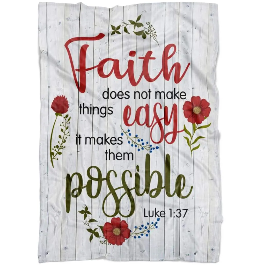 Luke 137 Faith Does Not Make Things Easy Fleece Blanket - Christian Blanket - Bible Verse Blanket